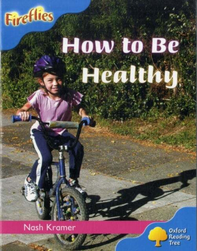 Oxford Reading Tree: Level 3: Fireflies: How to be Healthy av Nash Kramer