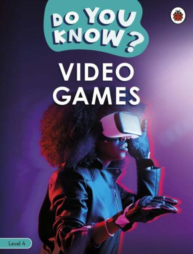 Do You Know? Level 4 ¿ Video Games av Ladybird