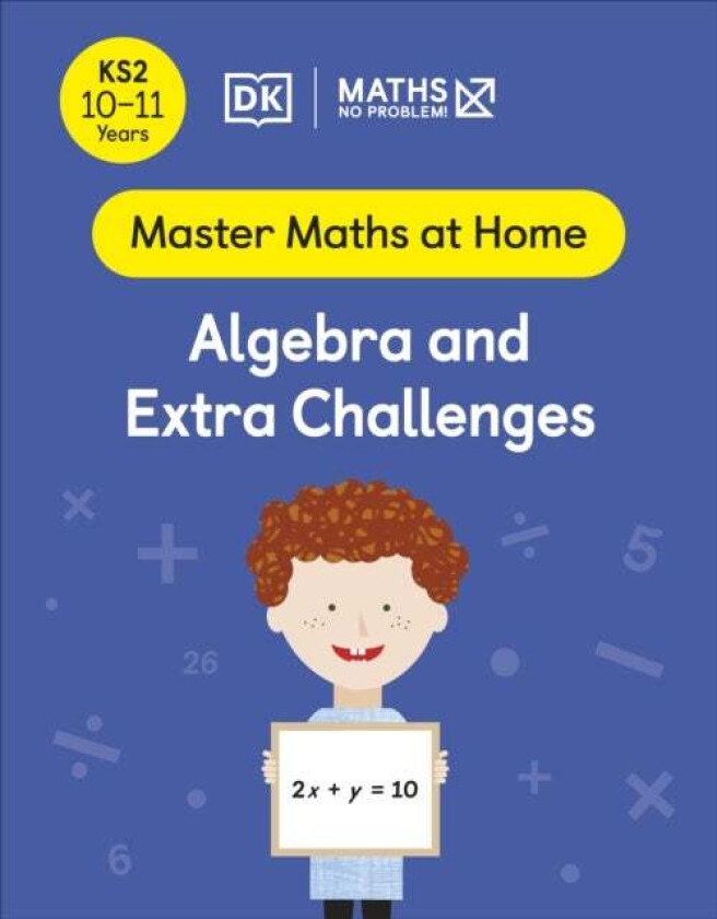 Maths ¿ No Problem! Algebra and Extra Challenges, Ages 10-11 (Key Stage 2) av Maths ¿ No Problem!