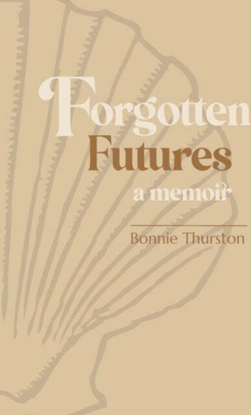 Forgotten Futures av Bonnie Thurston
