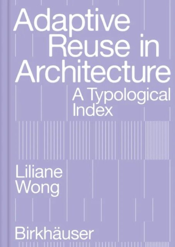 Adaptive Reuse in Architecture av Liliane Wong