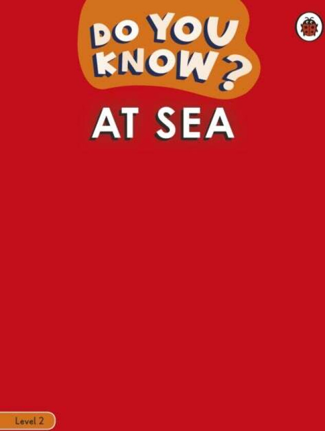 Do You Know? Level 2 - At Sea av Ladybird