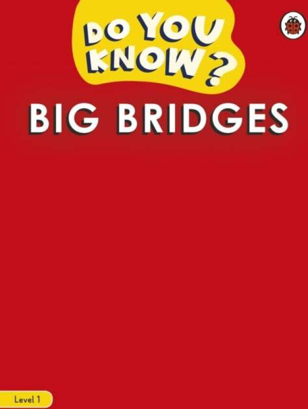 Do You Know? Level 1 - Big Bridges av Ladybird
