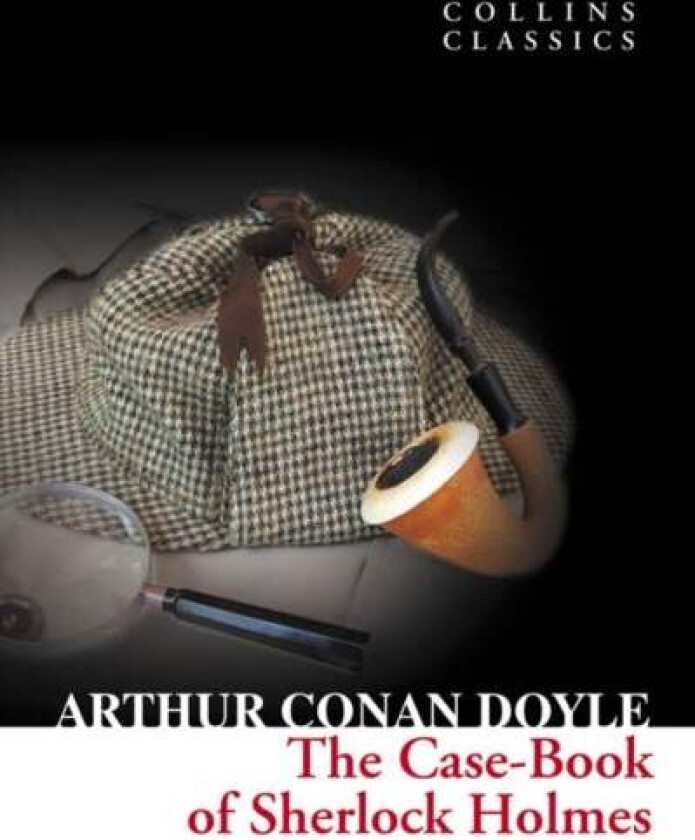 The Case-Book of Sherlock Holmes av Sir Arthur Conan Doyle