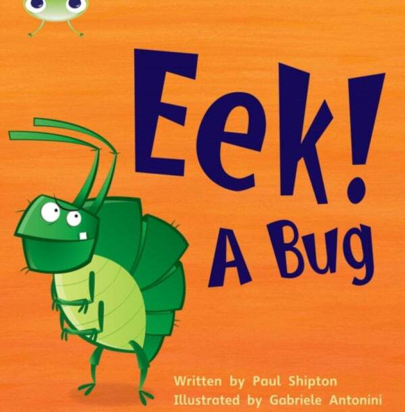 Bug Club Phonics Fiction Reception Phase 3 Set 11 Eek! A Bug av Paul Shipton