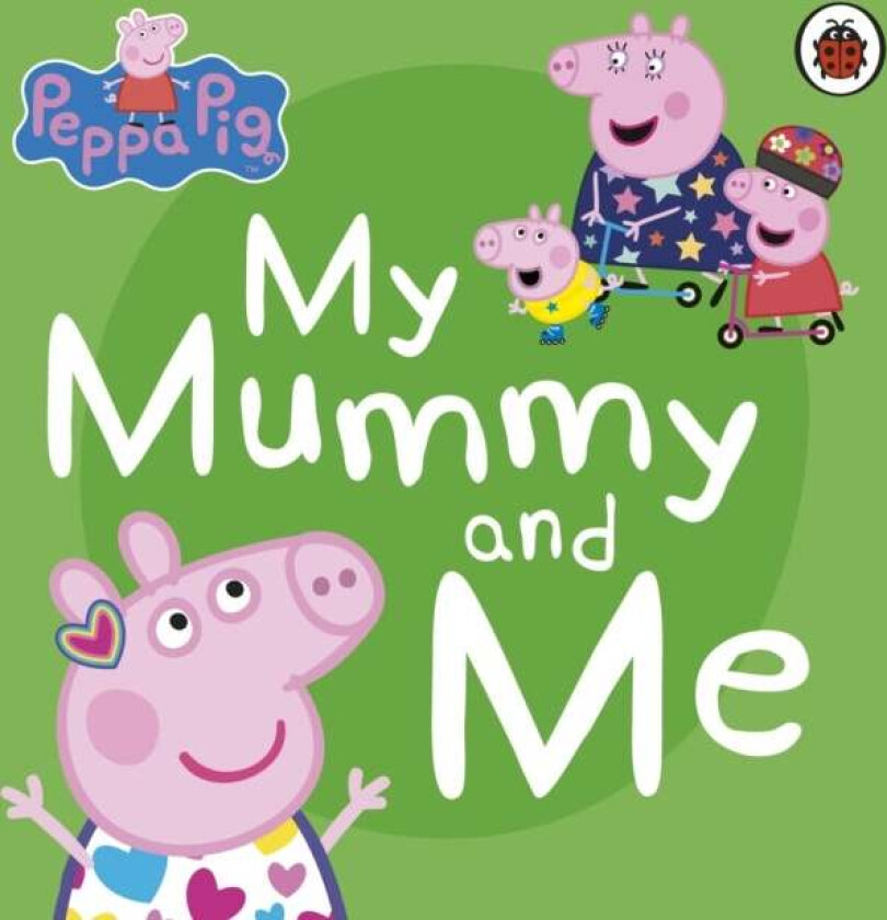 Peppa Pig: My Mummy and Me av Peppa Pig