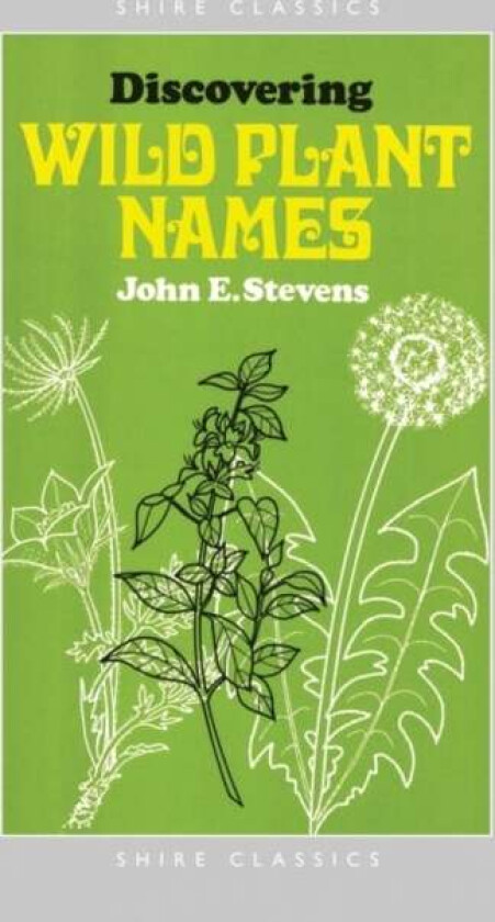 Discovering Wild Plant Names av John E. Stevens
