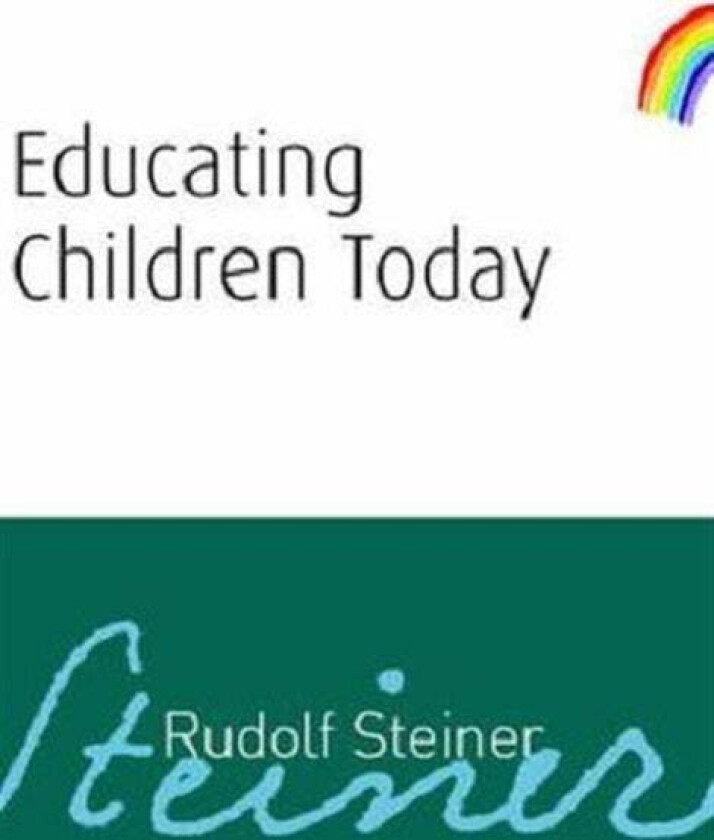 Educating Children Today av Rudolf Steiner