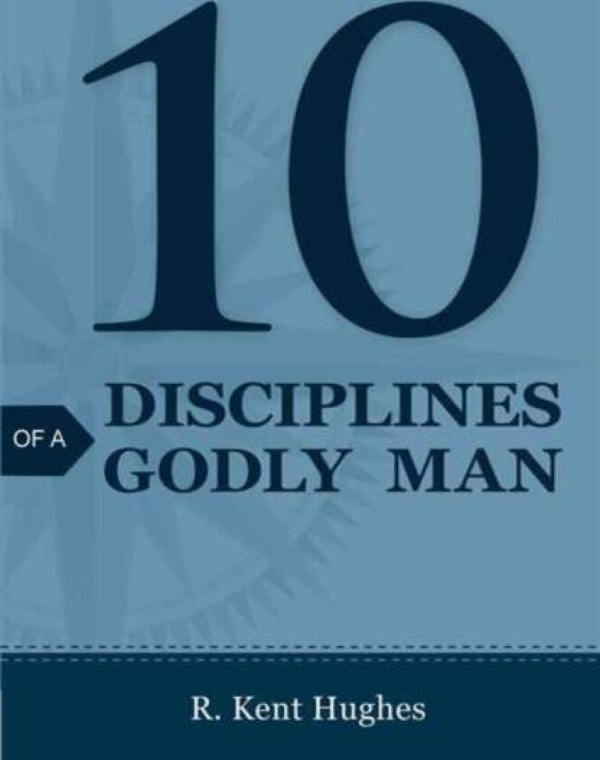 10 Disciplines of a Godly Man (Pack of 25) av R. Kent Hughes