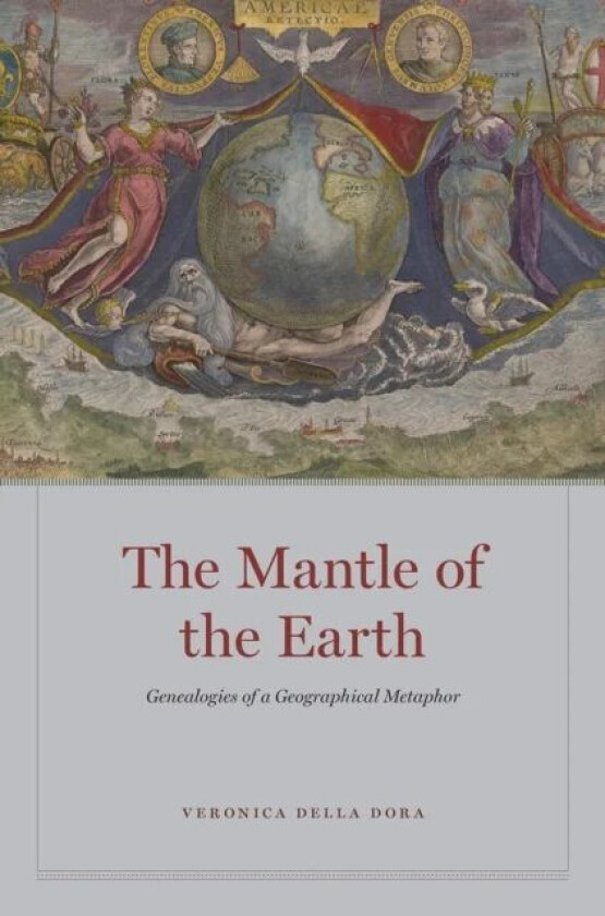 The Mantle of the Earth av Veronica Della Dora