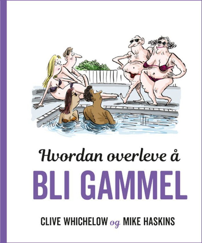 Hvordan overleve å bli gammel av Mike Haskins, Clive Whichelow