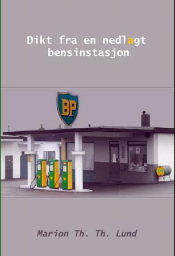 Dikt fra en nedlagt bensinstasjon av Marion Th. Th. Lund