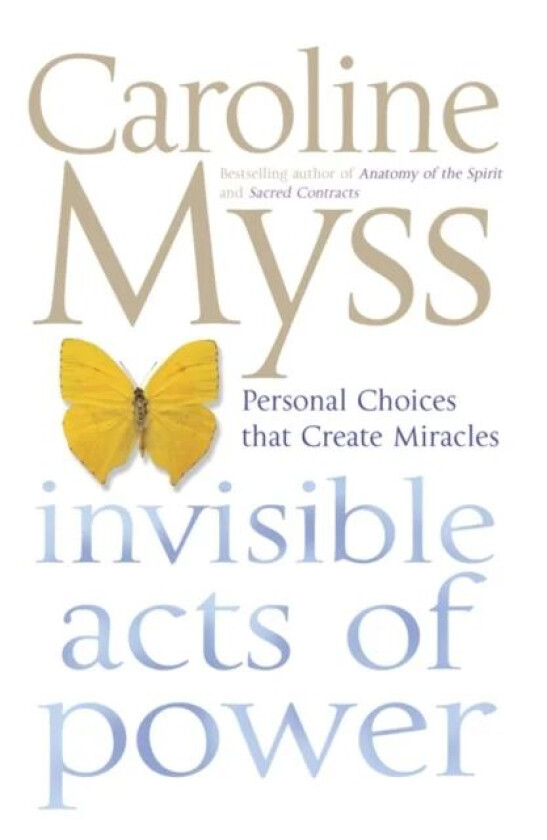 Invisible Acts of Power av Caroline Myss