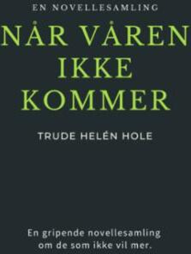 Når våren ikke kommer av Trude Helén Hole