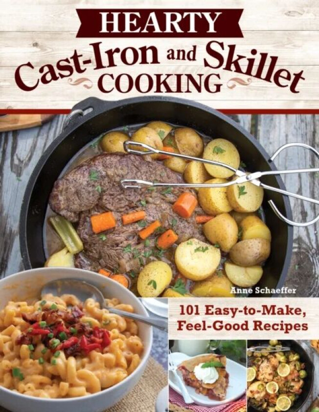 Hearty Cast-Iron and Skillet Cooking av Anne Schaeffer