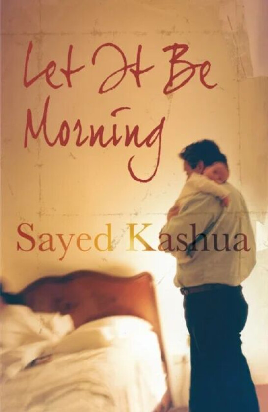 Let it be Morning av Sayed Kashua
