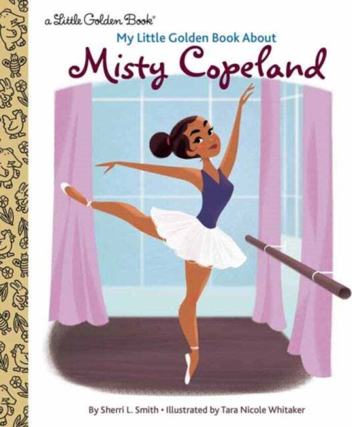 My Little Golden Book About Misty Copeland av Sherri L. Smith, Tara Nicole Whitaker