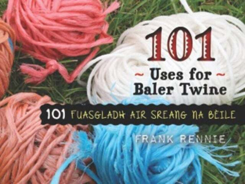 101 Uses of Baler Twine av Rennie