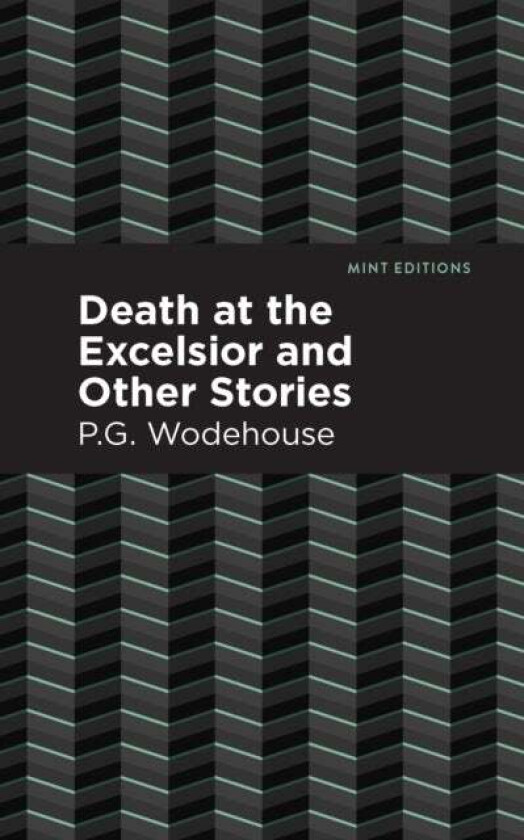 Death at the Excelsior and Other Stories av P. G. Wodehouse