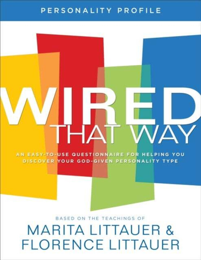 Wired That Way Personality Profile ¿ An Easy¿to¿Use Questionnaire for Helping You Discover Your God¿ av Marita Littauer, Florence Littauer