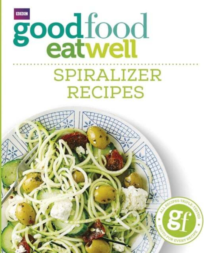 Good Food Eat Well: Spiralizer Recipes av Good Food Guides