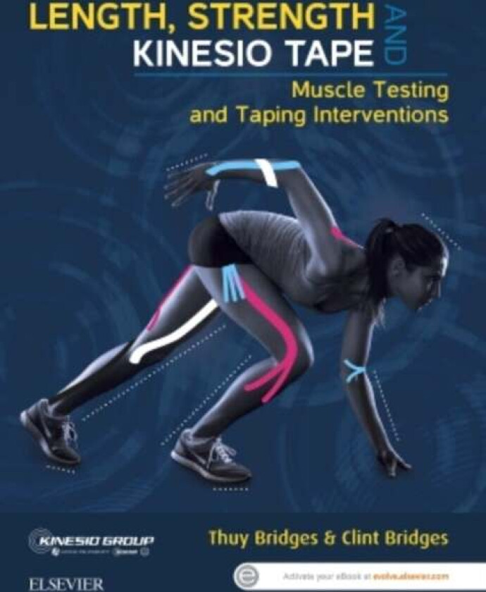 Length, Strength and Kinesio Tape av Thuy (Senior Physiotherapist and Director PhysioWISE) Bridges, Clint (Practice Manager PhysioWISE.) Bridges