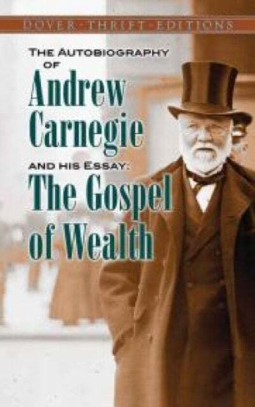 The Autobiography of Andrew Carnegie and His Essay av Andrew Carnegie