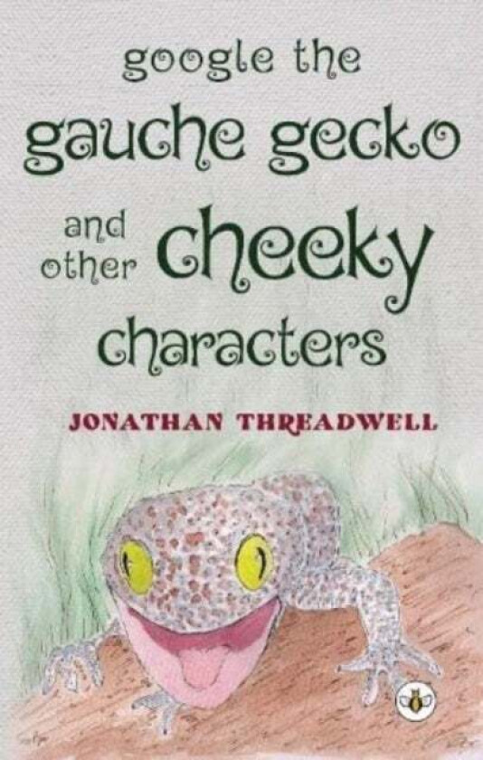 Google the Gauche Gecko and Other Cheeky Characters av Jonathan Threadwell