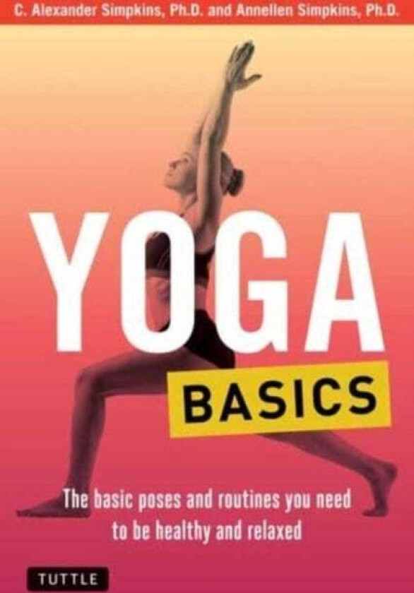 Yoga Basics av C. Alexander PhD Simpkins, Annellen M. Simpkins