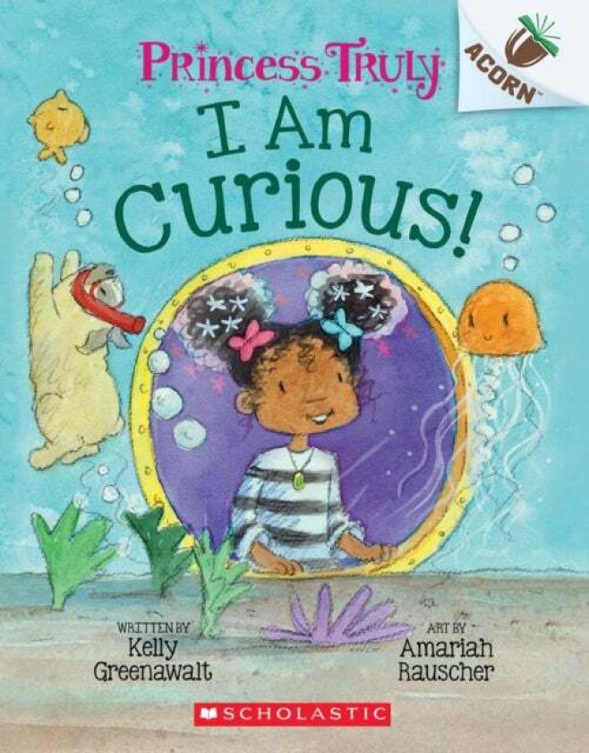 I Am Curious: An Acorn Book (Princess Truly #7) av Kelly Greenawalt