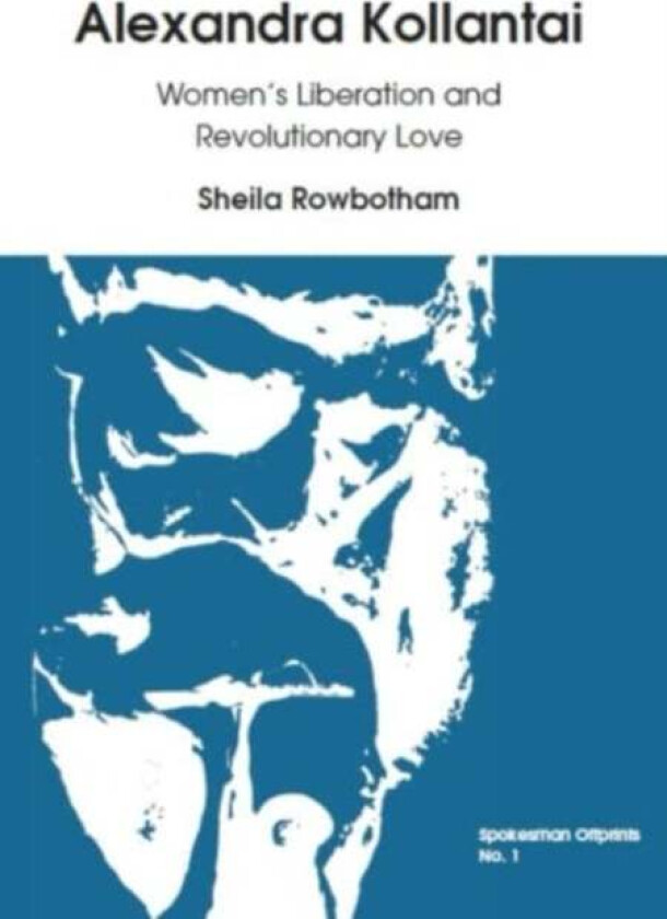 Alexandra Kollantai: Women's Liberation and Revolutionary Love