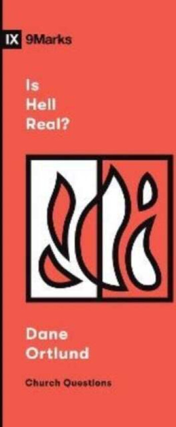 Is Hell Real? av Dane C. Ortlund