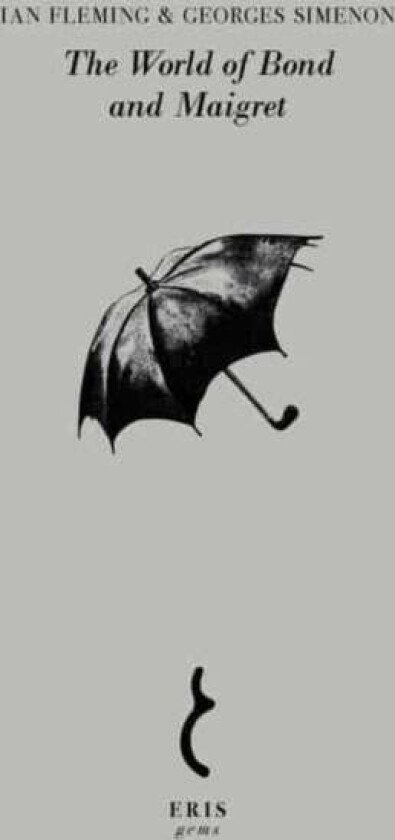 The World of Bond and Maigret av Ian Fleming, Georges Simenon