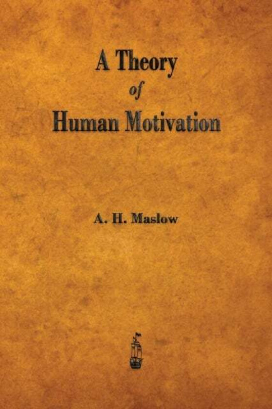 A Theory of Human Motivation av Abraham H Maslow