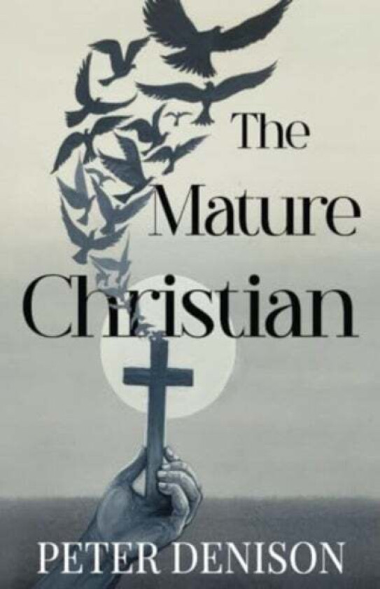 The Mature Christian av Peter Denison