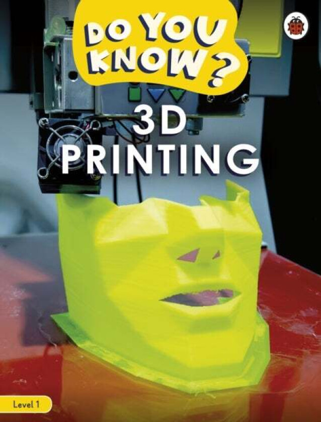 Do You Know? Level 1 ¿ 3D Printing av Ladybird