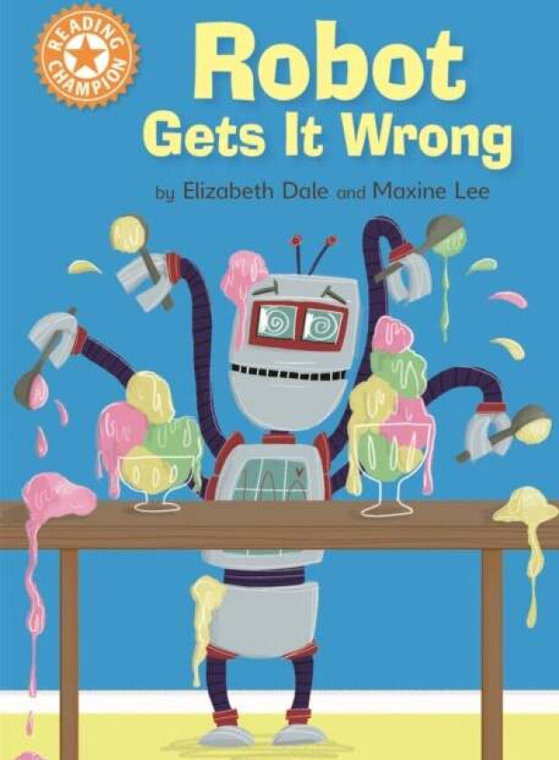 Reading Champion: Robot Gets It Wrong av Elizabeth Dale