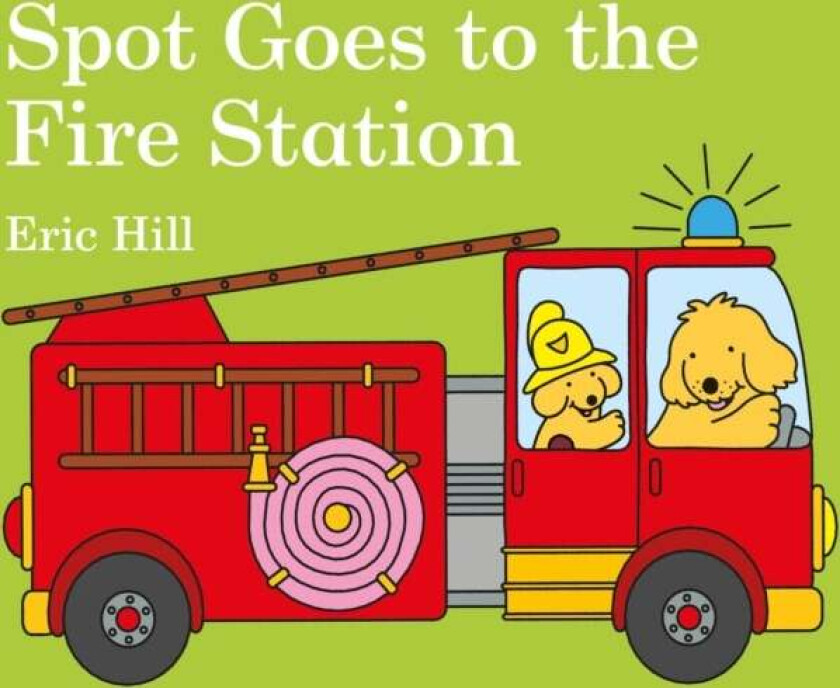 Spot Goes to the Fire Station av Eric Hill
