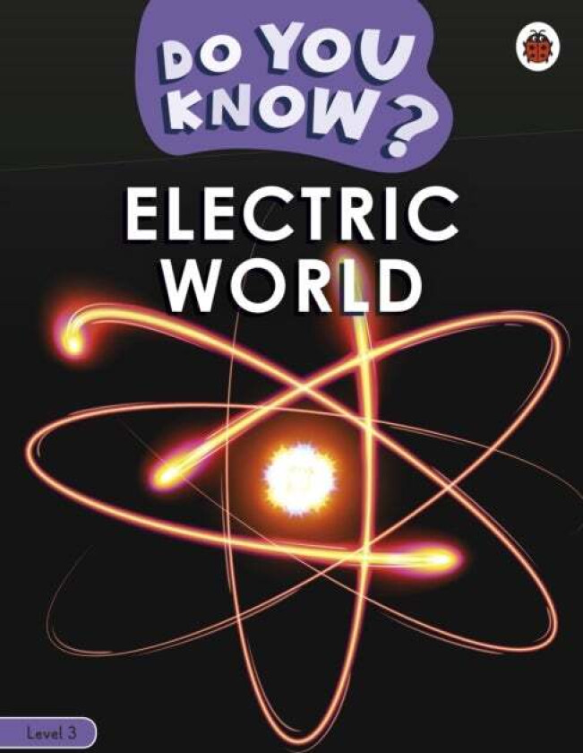 Do You Know? Level 3 ¿ Electric World av Ladybird