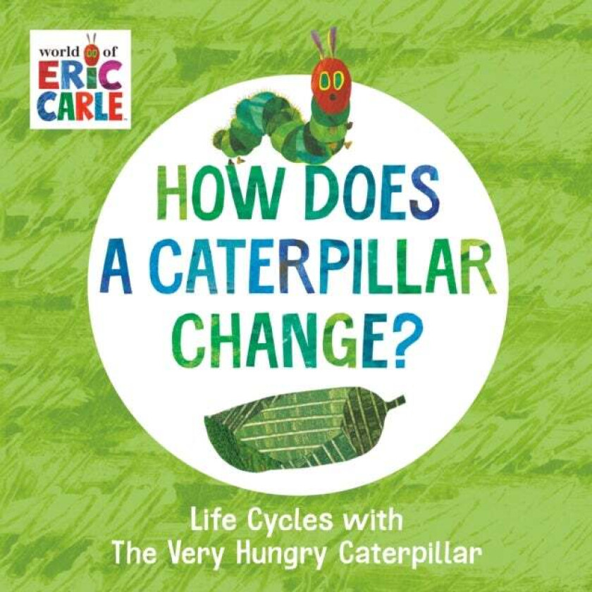 How Does a Caterpillar Change? av Eric Carle