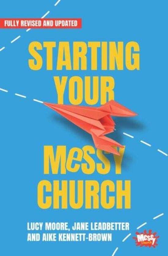 Starting Your Messy Church av Lucy Moore, Jane Leadbetter, Aike Kennett-Brown
