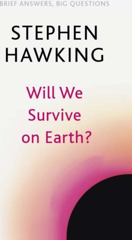 Will We Survive on Earth? av Stephen Hawking