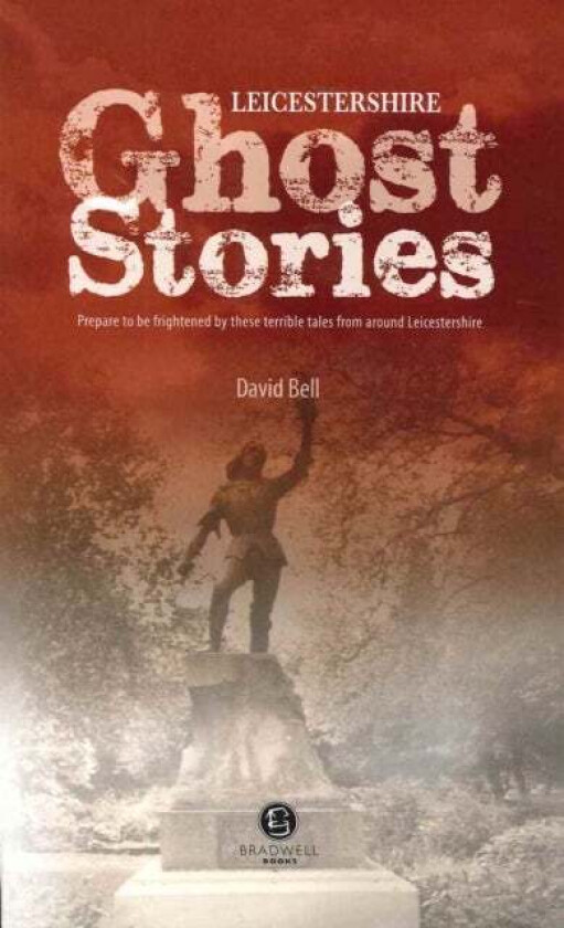 Leicestershire Ghost Stories av David Bell
