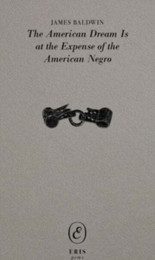 The American Dream Is at the Expense of the American Negro av James Baldwin