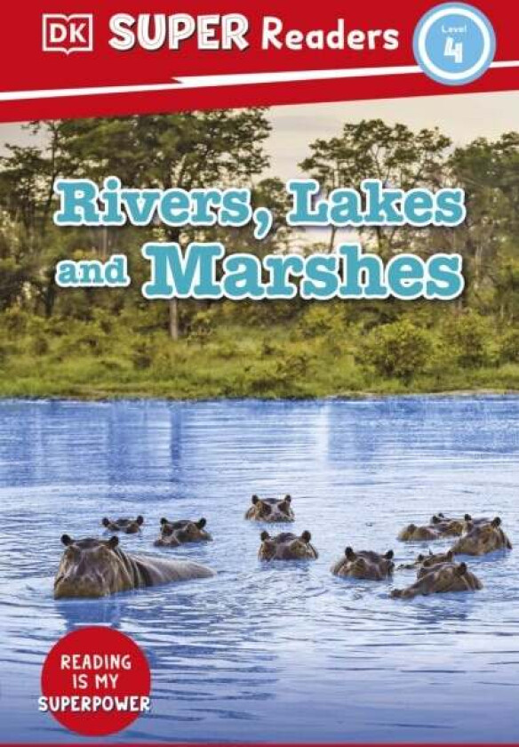 DK Super Readers Level 4 Rivers, Lakes and Marshes av DK
