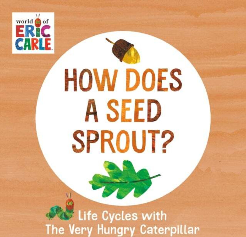 How Does a Seed Sprout? av Eric Carle