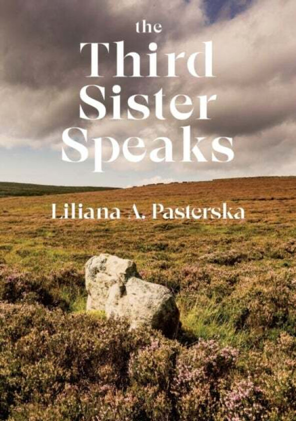 The Third Sister Speaks av Liliana A. Pasterska