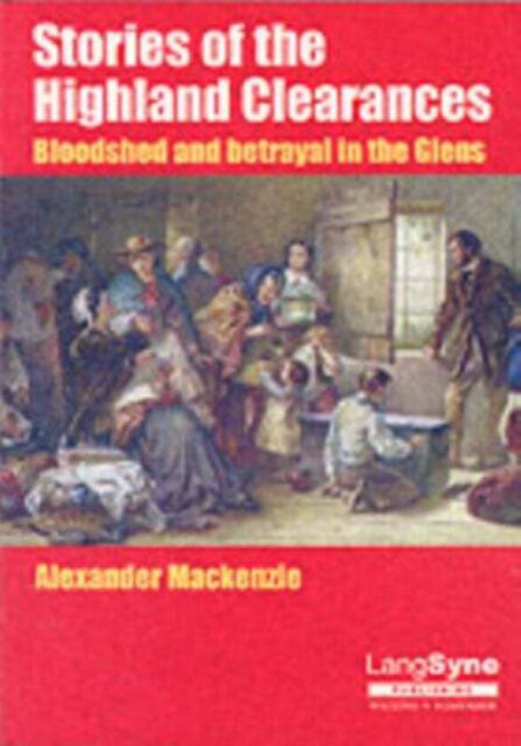 Stories of the Highland Clearances av Alexander MacKenzie