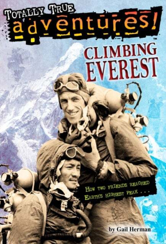 Climbing Everest (Totally True Adventures) av Gail Herman, Michele Amatrula