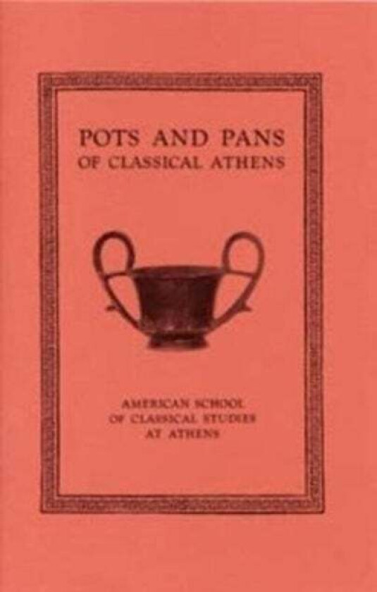 Pots and Pans of Classical Athens av Brian A. Sparkes, Lucy Talcott